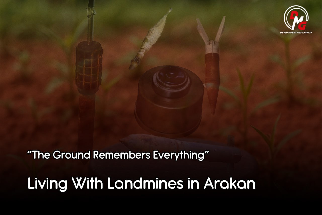 "The Ground Remembers Everything": Living With Landmines in Arakan